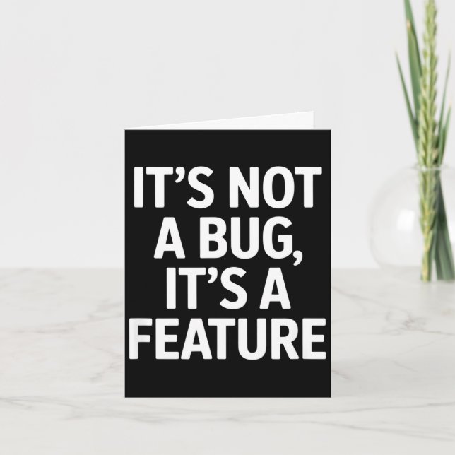 Its not a bug its a feature funny saying Its not a Card (Front)