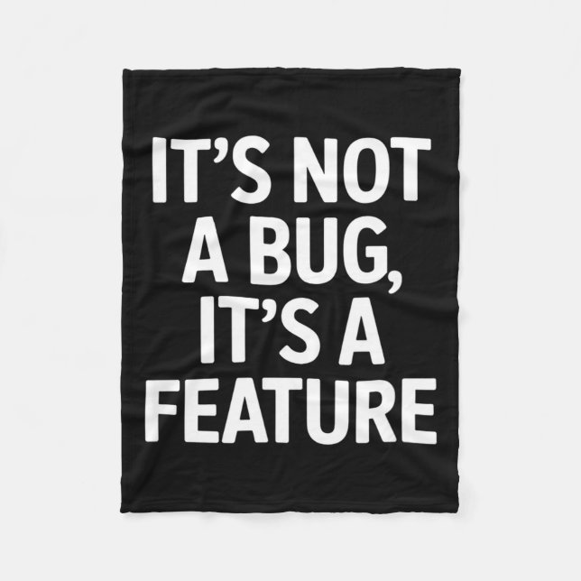 Its not a bug its a feature funny saying Its not a Fleece Blanket (Front)