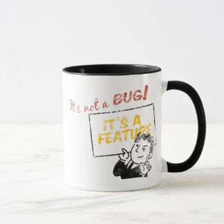 It's not a bug, it's a feature! mug