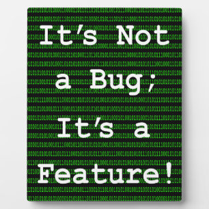 It's Not A Bug; It's a Feature! Plaque