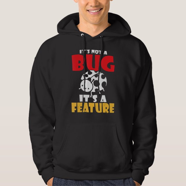 Its not a bug its a feature programmer hoodie (Front)