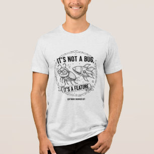 It's Not a Bug, It's a Feature" Rocket Software Tri-Blend Shirt