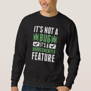 It's Not A Bug Sweatshirt