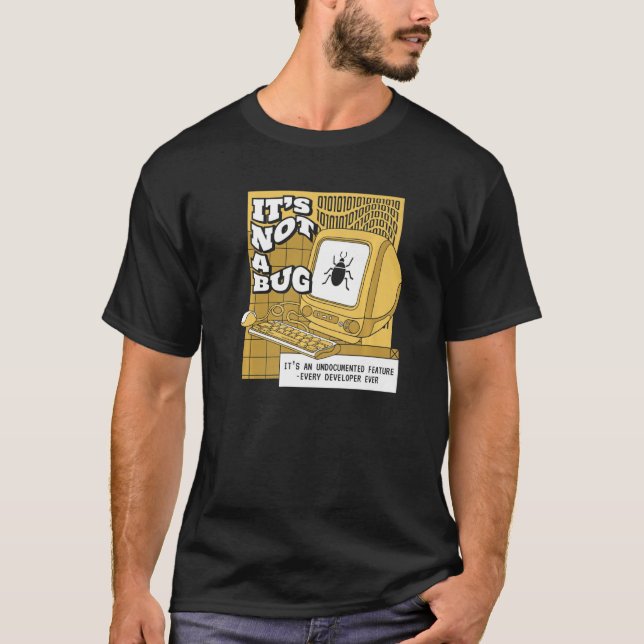 It's Not A Bug Undocumented Feature Coder Software T-Shirt (Front)