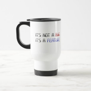It's Not a Coding Bug It's a Programming Feature Travel Mug