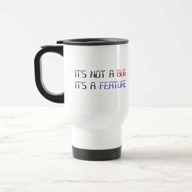It's Not a Coding Bug It's a Programming Feature Travel Mug (Left)