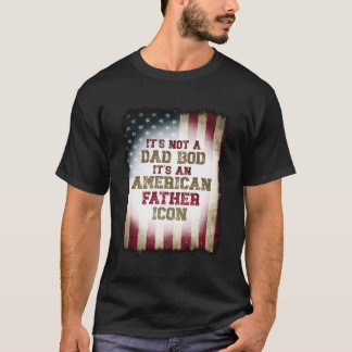 It'S Not A Dad Bod American Father Icon T-Shirt