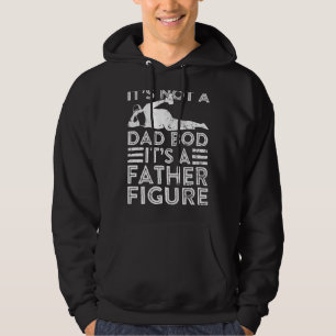 It's Not A Dad Bod It's A Father Dad Figure Father Hoodie