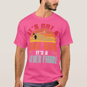 Its Not A Dad Bod Its A Father Figure 1 T-Shirt
