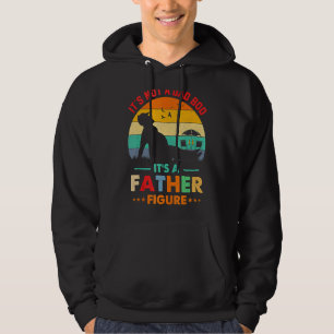 It's Not A Dad Bod It's A Father Figure 24 Hoodie