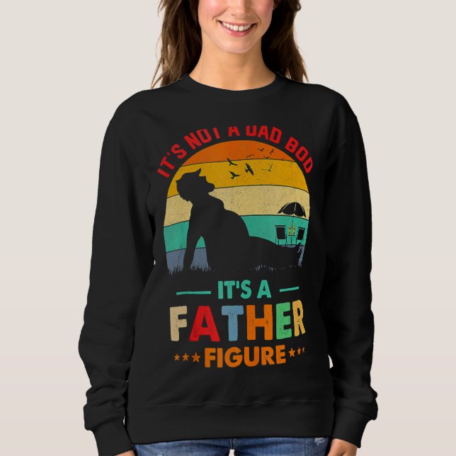 It's Not A Dad Bod It's A Father Figure 24 Sweatshirt (Front)