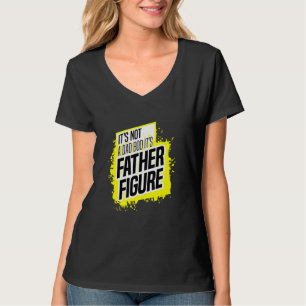 Its Not A Dad Bod Its A Father Figure 2 T-Shirt