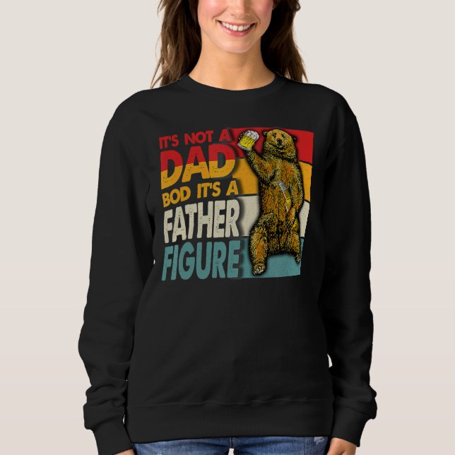 It's Not A Dad Bod It's A Father Figure 8 Sweatshirt (Front)