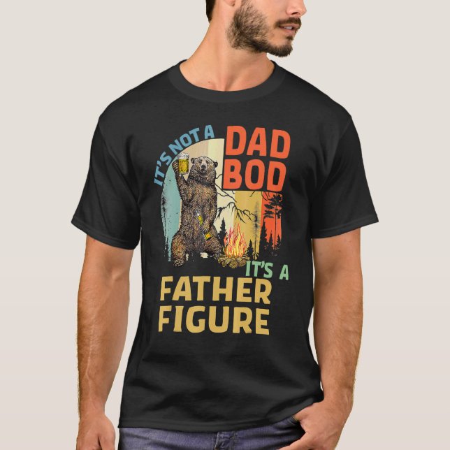 It's Not A Dad Bod It's A Father Figure  Bear Camp T-Shirt (Front)