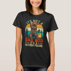 It's Not A Dad Bod It's A Father Figure Bear Vint T-Shirt