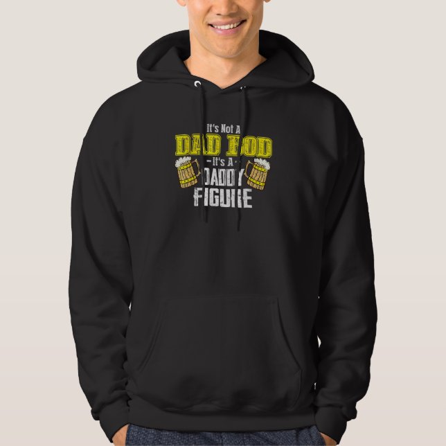 Its Not A Dad Bod Its A Father Figure Beer Alcohol Hoodie (Front)