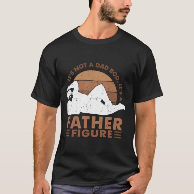 It'S Not A Dad Bod It'S A Father Figure Black Dad T-Shirt (Front)