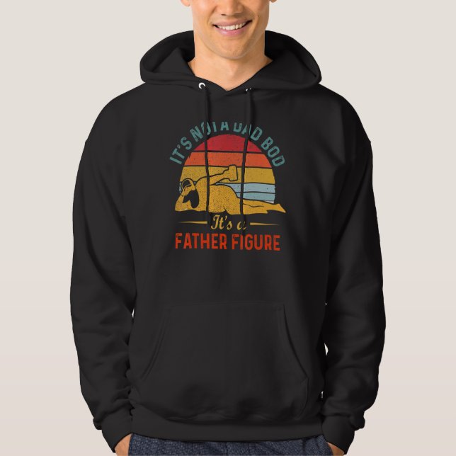 It's Not A Dad Bod It's A Father Figure  Copy Hoodie (Front)