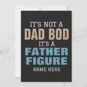 IT'S NOT A DAD BOD IT'S A FATHER FIGURE CUSTOMIZE  INVITATION