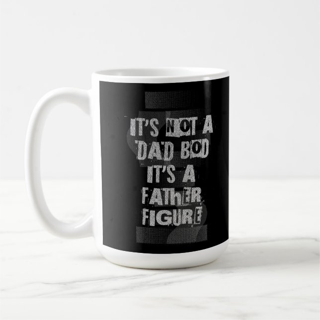 It's Not A Dad Bod It's A Father Figure Dad Coffee Mug (Left)
