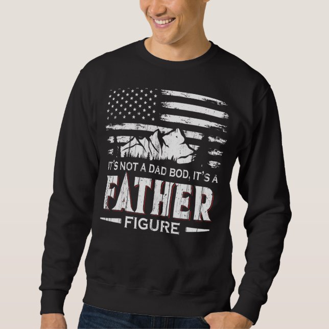 It's Not A Dad Bod It's A Father Figure  Dad Sweatshirt (Front)