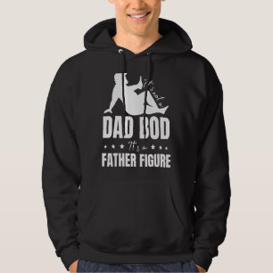 It's Not A Dad Bod It's A Father Figure Dadbod Dad Hoodie