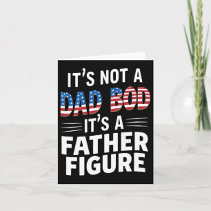 It's Not A Dad Bod It's A Father-figure Fathers Da Card