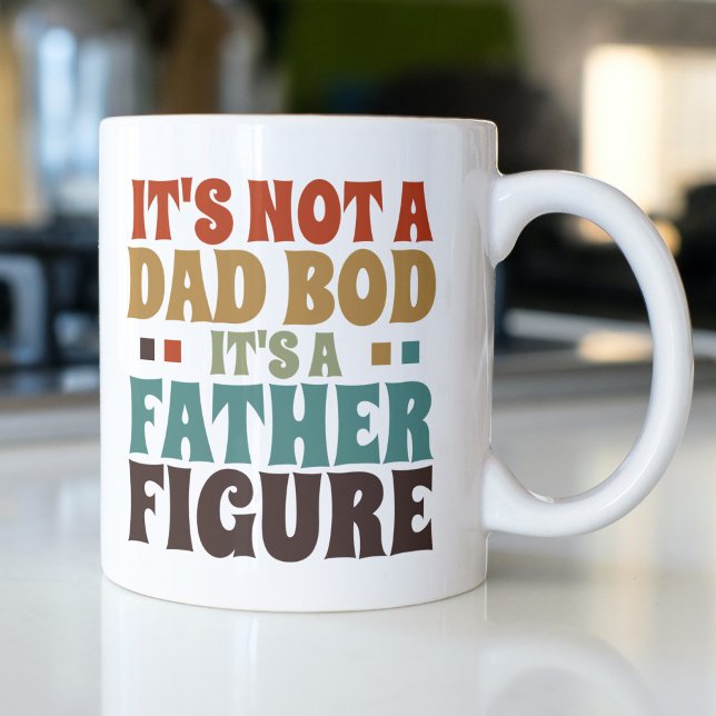 Its Not a Dad bod Its a Father Figure Fathers Day Coffee Mug (Creator Uploaded)