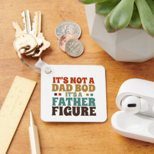 Its Not a Dad bod Its a Father Figure Fathers Day Key Ring