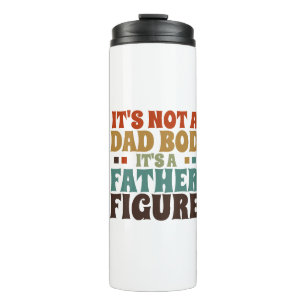 Its Not a Dad Bod Its a Father Figure Fathers Day Thermal Tumbler