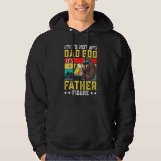 Its Not A Dad Bod Its A Father Figure - Fun Father Hoodie