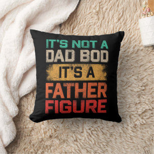 It's Not A Dad Bod It's A Father Figure Funny Cushion