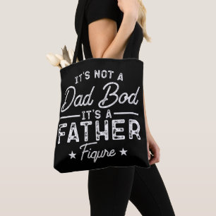 It's Not A Dad Bod It's A Father Figure Funny Dad Tote Bag