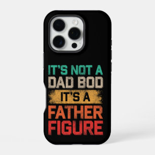 It's Not A Dad Bod It's A Father Figure Funny iPhone 16 Pro Case