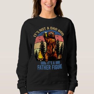 Its Not A Dad Bod Its A Father Figure Funny Sweatshirt