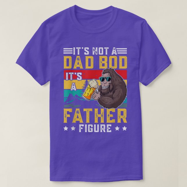 It's Not A Dad Bod It's A Father Figure Men Funny  T-Shirt (Design Front)
