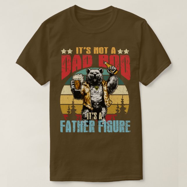 Its Not A Dad Bod Its A Father Figure Men Funny Vi T-Shirt (Design Front)