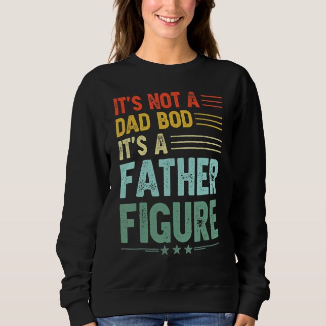 It's Not A Dad Bod It's A Father Figure Men  Vinta Sweatshirt (Front)