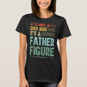 It's Not A Dad Bod It's A Father Figure Men  Vinta T-Shirt