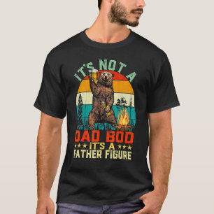 It's Not A Dad Bod It's A Father Figure Retro Bear T-Shirt