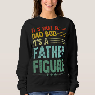 It's Not A Dad Bod It's A Father Figure    Retro V Sweatshirt