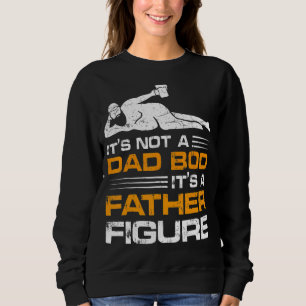 It's Not A Dad Bod It's A Father Figure Retro Vint Sweatshirt
