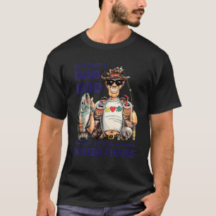 It's Not A Dad Bod It's A Father Figure T-Shirt