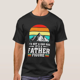 It's Not A Dad Bod It's A Father Figure Vintage Mo T-Shirt