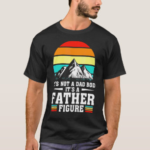 It's Not A Dad Bod It's A Father Figure Vintage Mo T-Shirt