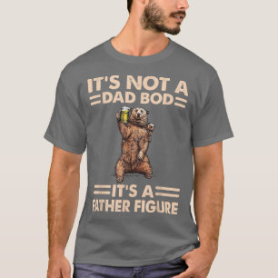It's Not A Dad Bod It's Father figure Bear Beer Lo T-Shirt