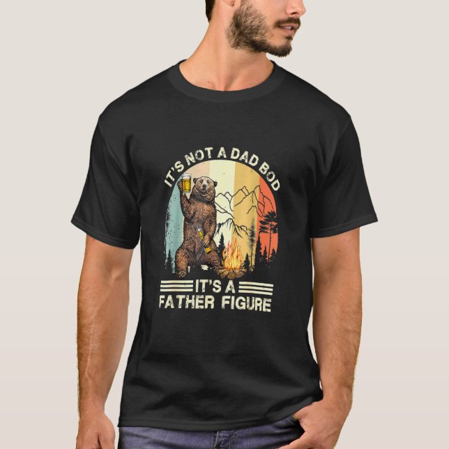 Its Not A Dad Bod Its Father Figure Bear Beer Retr T-Shirt (Front)