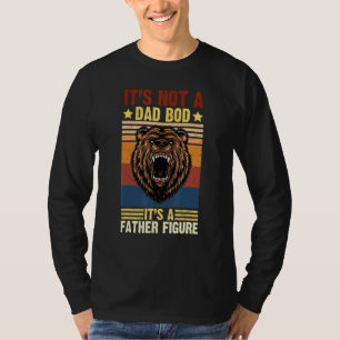 Its Not A Dad Bod Its Father Figure  Bear Beer T-Shirt