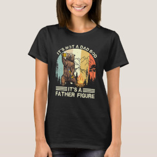 It's Not A Dad Bod It's Father Figure Bear Campin T-Shirt