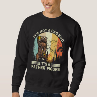 It's Not A Dad Bod It's Father Figure Bear Camping Sweatshirt